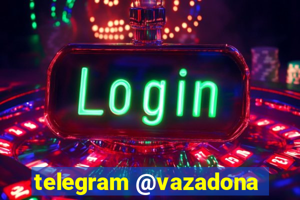 telegram @vazadona